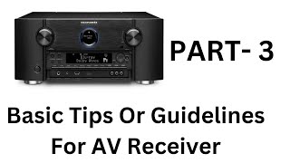 Part 3  Basic Tips Or Guidelines For AV Receiver [upl. by Obidiah]