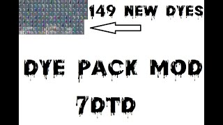 149 New Dyes for 7 Days to Die 7DTD [upl. by Darcie]