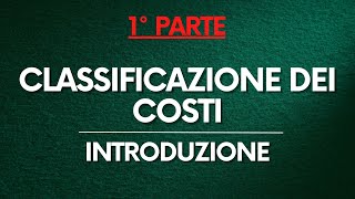 Programmazione e Controllo Classificazione dei costi PARTE 12 [upl. by Efinnej]