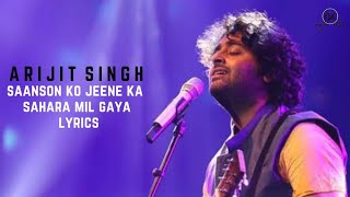 sanson ko jeene ka sahara mil gaya lyricsArijit Singh [upl. by Wilmar]