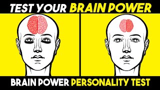 TEST YOUR BRAIN POWER  PERSONALITY TEST [upl. by Ocirnor880]