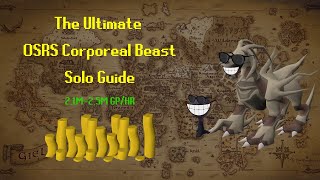 The Ultimate OSRS Corporeal Beast Solo Guide 2022  21M 25M GpHr EASY BOSS [upl. by Bickart912]