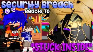 Security Breach The Glamrocks Reacts To STUCK INSIDE  FNAF  Gacha [upl. by Vadnee]