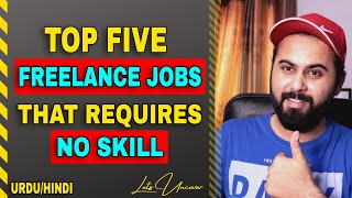 5 Best Freelance Jobs that Requires NO SKILL  Lets Uncover [upl. by Bekaj]