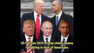 US Election 2024 Trump claims Obama is ‘spitting in face’ of Americans [upl. by Atilol766]