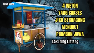 4 WETON YANG SUKSES JIKA BERDAGANG MENURUT PRIMBON JAWA [upl. by Os]