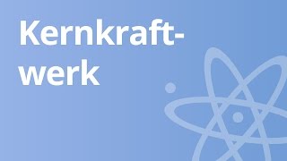 Verschiedene Reaktortypen Physik Kernenergie  Physik  Atom und Kernphysik [upl. by Odlavu]