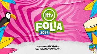 Carnaval de Salvador 2023  LFTVFolia  1702 [upl. by Adriana]