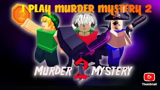 I PLAY MURDER MYSTERY 2 roblox [upl. by Rufe]