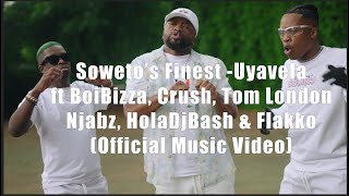 Sowetos Finest  Uyavela Ft BoiBizza Crush and Flakko Official Music Video [upl. by Gordie632]