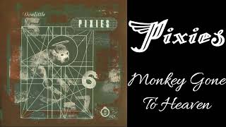 Pixies  Monkey Gone To Heaven [upl. by Eolcin603]