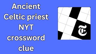 Ancient Celtic priest NYT crossword clue [upl. by Oznol]