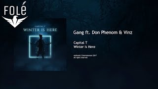 Capital T  Gang ft Don Phenom amp Vinz WINTER IS HERE [upl. by Wilhelmina]