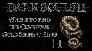 Dark Souls 3 Where to find Covetous Gold Serpent Ring 1  75 Item Discovery [upl. by Suissac]