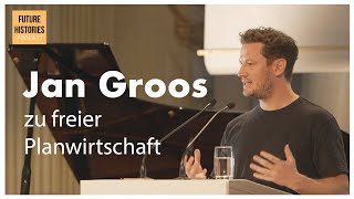 Jan Groos zu freier Planwirtschaft  Future Histories S02E60 [upl. by Perseus]