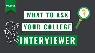 Questions to Ask a College Interviewer [upl. by Elletnwahs593]