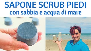 SAPONE SCRUB PIEDI CON SABBIA E ACQUA DI MARE [upl. by Enoj]