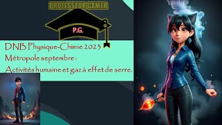 CollègeBREVET PHYSIQUECHIMIEMétropole 2023 activités humaine et gaz à effet de serre dnb2023 [upl. by Fayola]