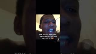 EBKJaaybo big brother EBKOsama predicts Jaaybos success 2017 freestyle 👀😱 [upl. by Ablem]