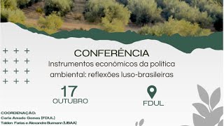 CONFERÊNCIA quotInstrumentos EconómicoFinanceiros da Política Ambiental Reflexões LusoBrasileirasquot [upl. by Enellek138]