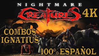 NIGHTMARE CREATURES  TODOS LOS COMBOS CON IGNATIUS BLACKWARD  100 EN ESPAÑOL  4K 2160p 🥳🥳🥳 [upl. by Leboff100]