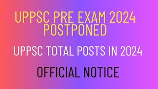 UPPSC pre 2024 postponed  UPPSC pre exam 2024  UPPSC posts 2024 [upl. by Yelnoc]