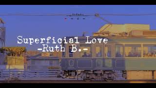 Ruth B Superficial Love  Lyrics  Speed Up [upl. by Guzel372]