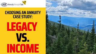 How To Choose An Annuity Case Study Legacy vs Income [upl. by Procto113]