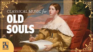 Classical Music for Old Souls  Nostalgic and Emotional [upl. by Soulier489]