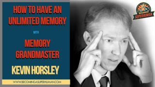 Ep 114 Memory GrandMaster Kevin Horsley on How To Have an Unlimited Memory [upl. by Vasya303]