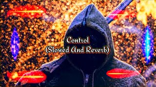 Control Slowed And Reverb [upl. by Clotilda]