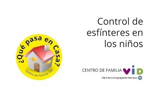 Control de esfínteres en los niños  Centro de Familia VID [upl. by Callie342]