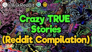 Crazy True Stories Reddit Compilation [upl. by Ysnap579]