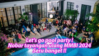 Lets go pool party  Nobar tayangan ulang MMBI 2024 Seru banget [upl. by Oiralih]