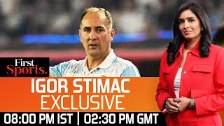 LIVE  Igor Stimac Exclusive Blue Tigers are quotHungry amp Confidentquot  First Sports With Rupha Ramani [upl. by Haret467]