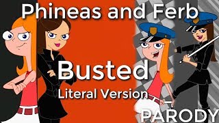 Phineas and Ferb  Busted  Literal version Parody [upl. by Ainak]