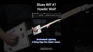 Blues Riff 7 Smokestack Lightning Howlin Wolf No Chat Lesson for Fretless Cigar Box Guitar [upl. by Oruam955]