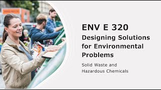 ENV E 320  Lecture 6 Solid Waste and Hazardous Chemicals [upl. by Anivek]