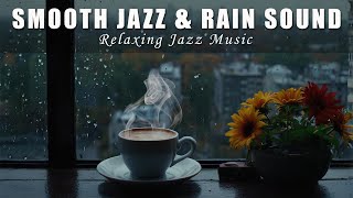 Relaxing Jazz Music amp Rain Sounds  Cozy Autumn Rain on Window with Warm Coffee to Work Study [upl. by Nitsirk]