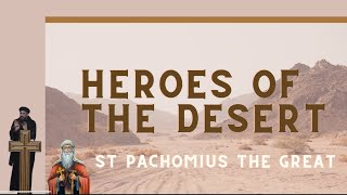 Heroes of the Desert  Part 3 Abba Pachomius [upl. by Fortune]