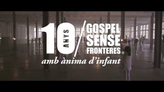 10 Anys amb ànima dinfant  Gospel Sense Fronteres [upl. by Iznekcam180]