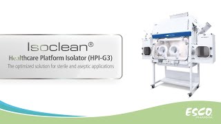 Isoclean® Healthcare Platform Isolator HPIG3  Quick Features  Esco Pharma [upl. by Artenahs]