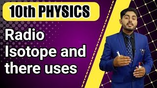 Radio Isotopes and their Uses class 10  10th class physics ch 18 radio isotops and their uses sabaq [upl. by Mady]