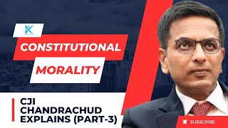 CJI Chandrachud explains ‘Constitutional Morality’ Part3 [upl. by Gran]