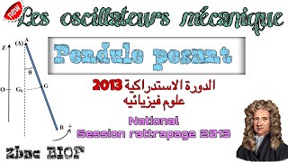 Pendule pesant  Correction  Session rattrapage 2013 PC  2Bac PC  SM [upl. by Dnomse]