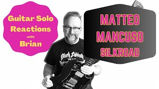 GUITAR SOLO REACTIONS  MATTEO MANCUSO  Silkroad [upl. by Atilrahc]