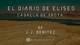 El Diario de Eliséo  Caballo de Troya de JJ Benítez  Parte Nº11 Voz Digital FINAL [upl. by Fiorenze]