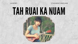 Lawmi Chhakchhuak  Tah Ruai Ka Nuam Official Lyric Video [upl. by Lemaj]