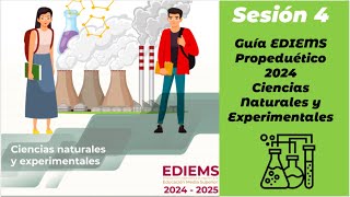 EDIEMS  Propedéutico  Ciencias Naturales y Experimentales Sesión 4 [upl. by Eniarral]