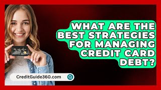 What Are the Best Strategies for Managing Credit Card Debt  CreditGuide360com [upl. by Shorter]